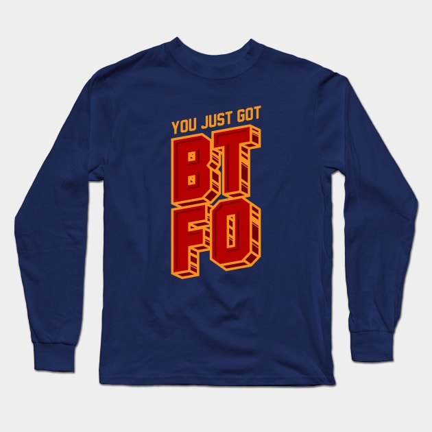 You Just Got BTFO Long Sleeve T-Shirt by dumbshirts